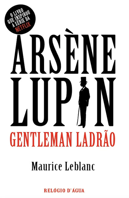 Arsène Lupin — Gentleman Ladrão, Maurice Leblanc