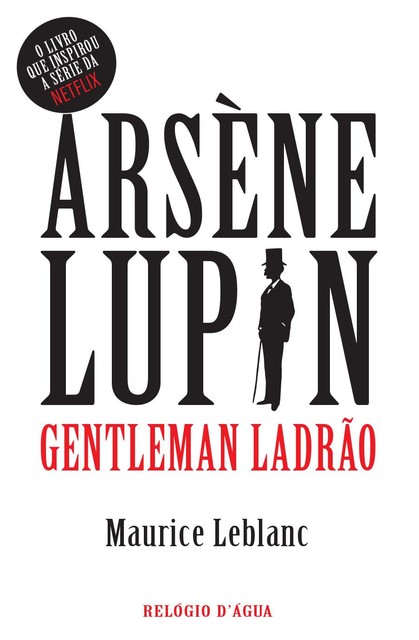 Arsène Lupin — Gentleman Ladrão, Maurice Leblanc