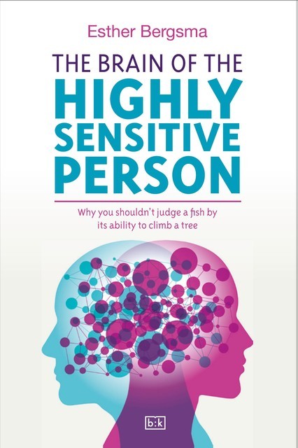 The Brain of the Highly Sensitive Person, Esther Bergsma
