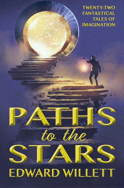 Paths to the Stars, Edward Willett