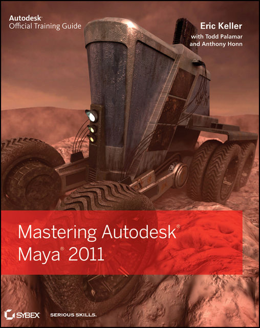 Mastering Autodesk Maya 2011, Todd Palamar, Eric Keller, Anthony Honn
