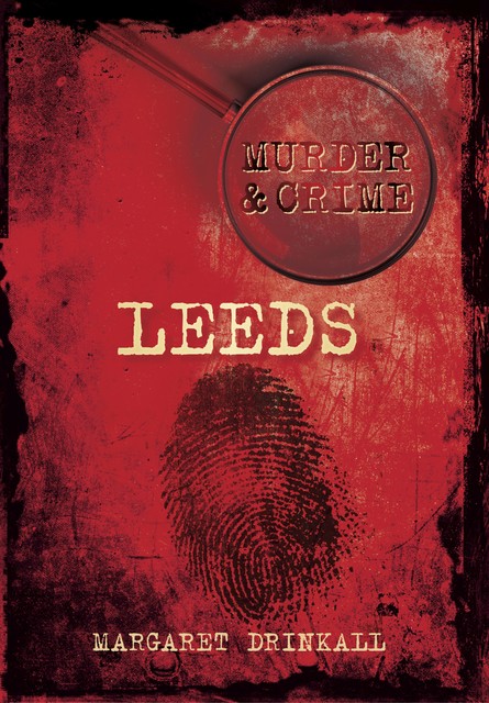 Murder & Crime: Leeds, Margaret Drinkall