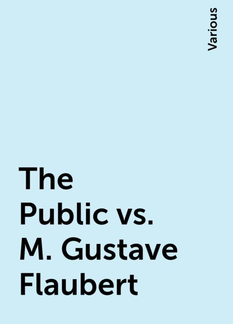 The Public vs. M. Gustave Flaubert, Various