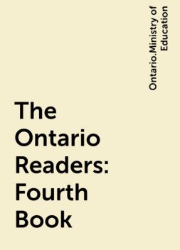 The Ontario Readers: Fourth Book, Ontario.Ministry of Education