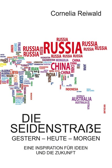 Die Seidenstraße – gestern – heute – morgen, Cornelia Reiwald