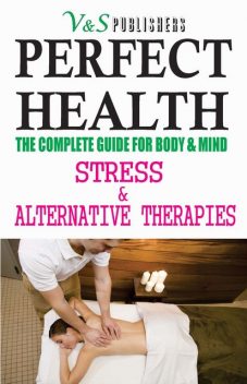 PERFECT HEALTH – STRESS & ALTERNATIVE THERAPIES, S. K PRASOON, TANUSHREE PODDAR