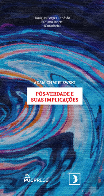 Pós-verdade e suas implicações, Douglas Borges Candido, Fabiano Incerti, Adam J. Chmielewski