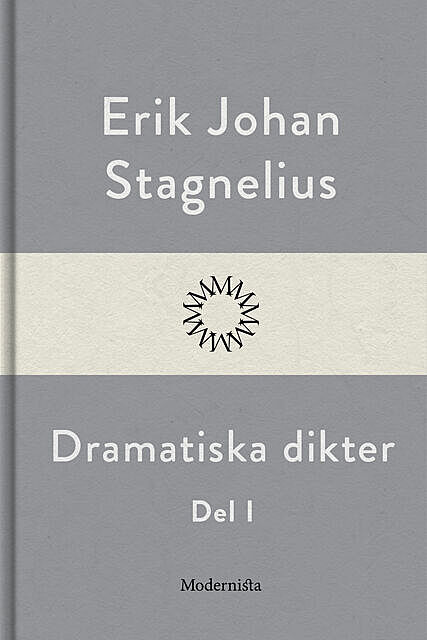 Dramatiska dikter I, Erik Johan Stagnelius