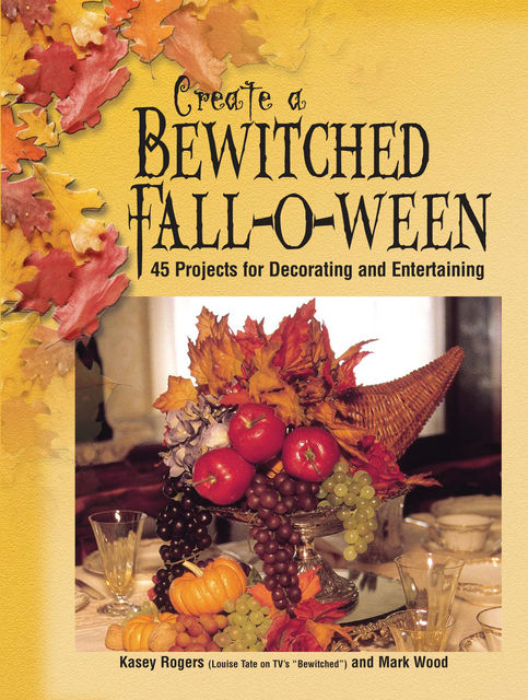Create a Bewitched Fall-o-ween, Kasey Rogers, Mark Wood