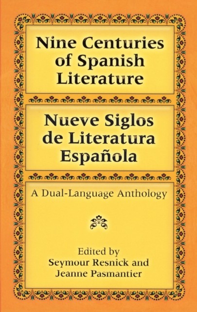 Nine Centuries of Spanish Literature (Dual-Language), Seymour Resnick, Jeanne Pasmantier