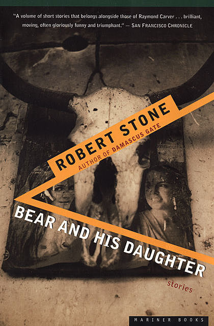 Bear and His Daughter, Robert Stone