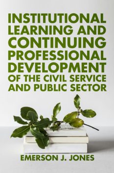 Institutional Learning and Continuing Professional Development of the Civil Service and Public Sector, Emerson J. Jones