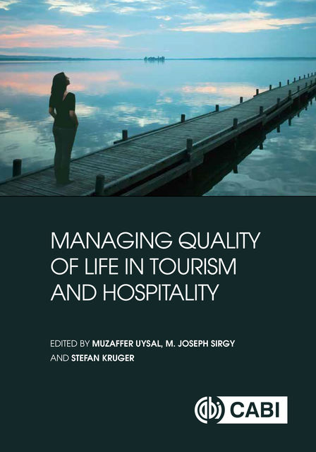 Managing Quality of Life in Tourism and Hospitality, M. Joseph Sirgy, Muzaffer Uysal, Stefan Kruger
