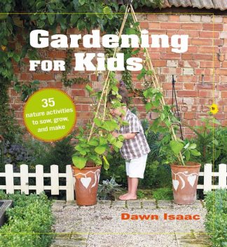 Gardening for Kids, Dawn Isaac
