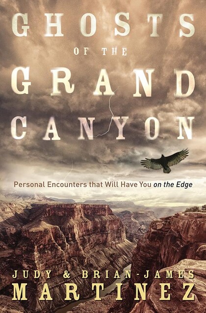 Ghosts of the Grand Canyon, Brian-James Martinez, Judy Martinez