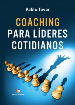 Coaching para líderes cotidianos, Pablo Tovar