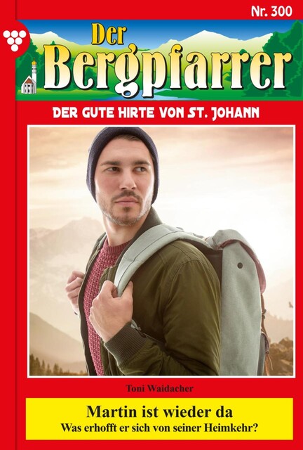 Der Bergpfarrer 300 – Heimatroman, Toni Waidacher