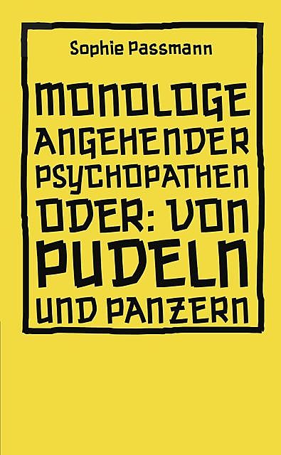 Monologe angehender Psychopathen, Sophie Passmann