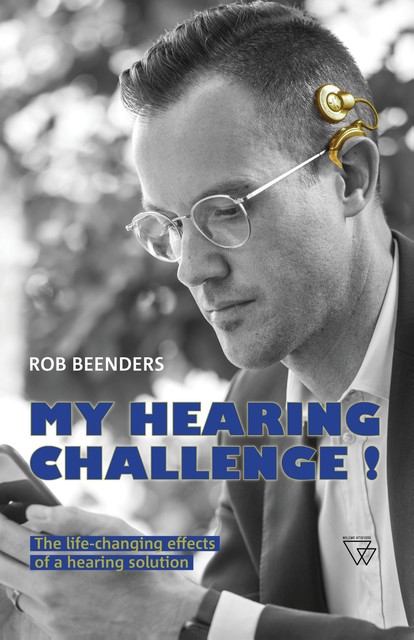 My hearing challenge, Rob Beenders