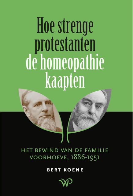 Hoe strenge protestanten de homeopathie kaapten, Bert Koene