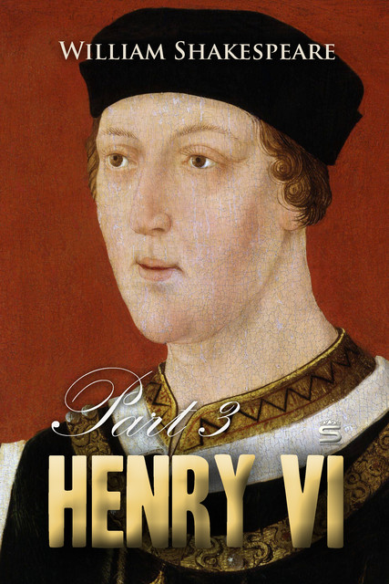 Henry VI, Part 3, William Shakespeare