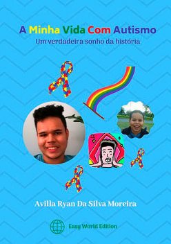 A Minha Vida Com Autismo, Avilla Ryan Da Silva Moreira