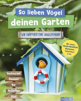 So lieben Vögel deinen Garten, Karolin Küntzel, Axel Gutjahr