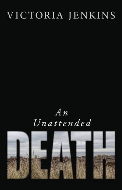 An Unattended Death, Victoria Jenkins