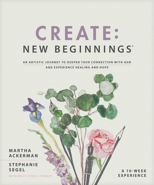Create: New Beginnings, Martha Ackerman, Stephanie Segel