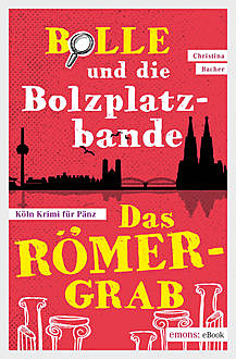 Bolle und die Bolzplatzbande: Das Römergrab, Christina Bacher