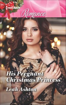 His Pregnant Christmas Princess, Leah Ashton