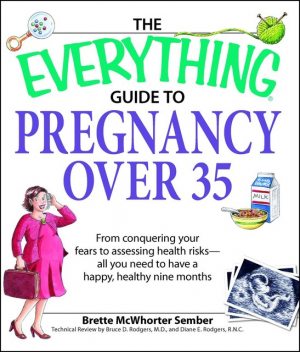The Everything Guide to Pregnancy Over 35, Brette McWhorter Sember