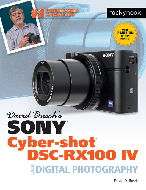 David Busch's Sony Cyber-shot DSC-RX100 IV, David D.Busch