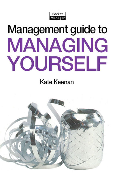 The Management Guide to Managing Yourself, Kate Keenan