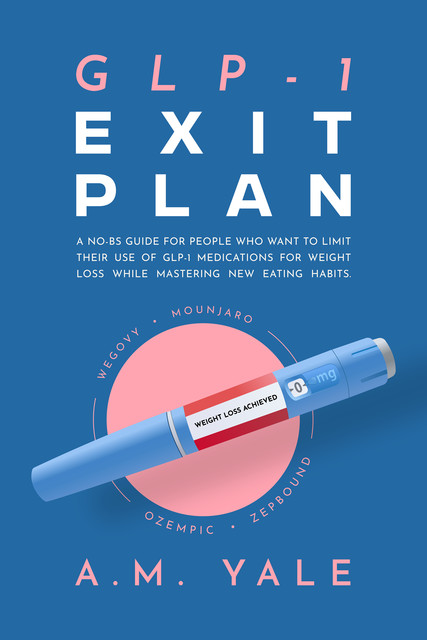 GLP-1 Exit Plan, A.M. Yale