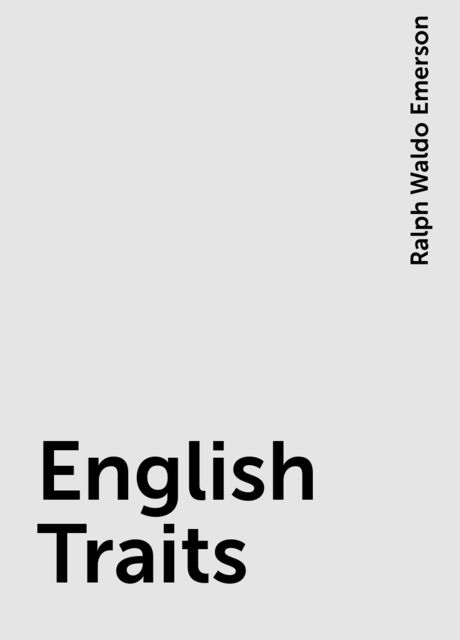 English Traits, Ralph Waldo Emerson
