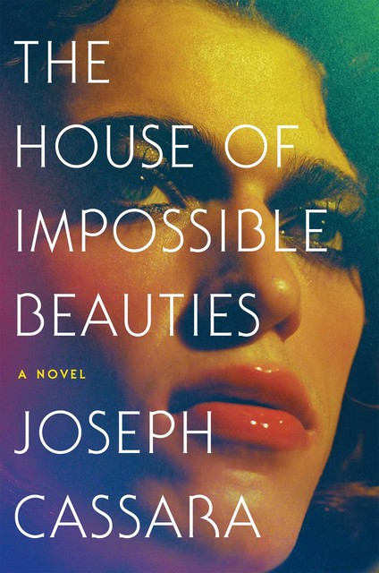 The House of Impossible Beauties, Joseph Cassara