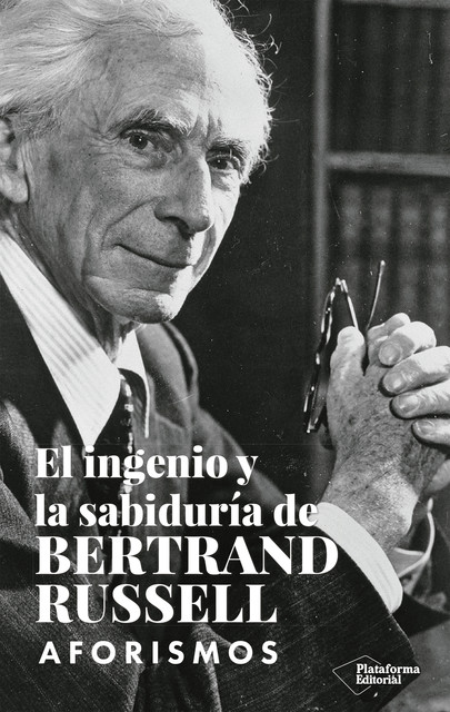 El ingenio y la sabiduría de Bertrand Russell, Bertrand Russell