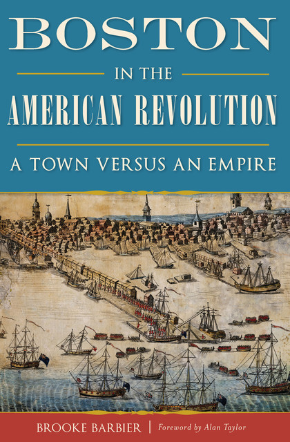 Boston in the American Revolution, Brooke Barbier