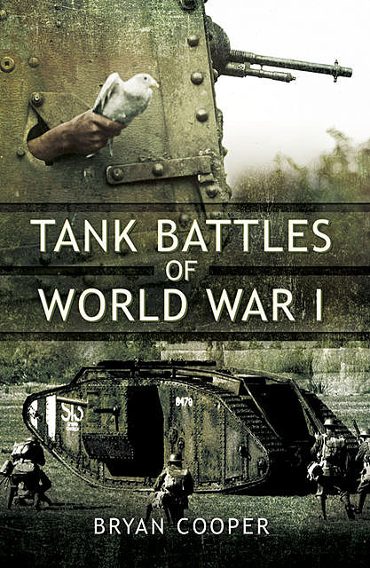 Tank Battles of World War I, Bryan Cooper