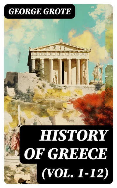 History of Greece (Vol. 1–12), George Grote