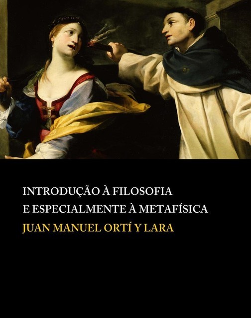 Introdução à Filosofia e especialmente à metafísica, Lucas Daniel Tomáz de Aquino, Juan Manuel Ortí y Lara