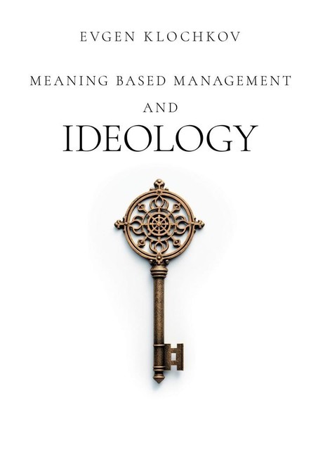 Meaning Based Management and Ideology, Evgen Klochkov