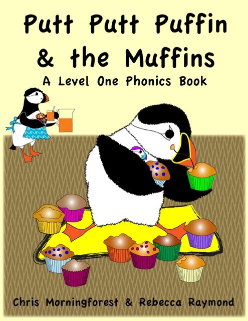 Putt Putt Puffin and the Muffins – A Level One Phonics Reader, Chris Morningforest, Rebecca Raymond