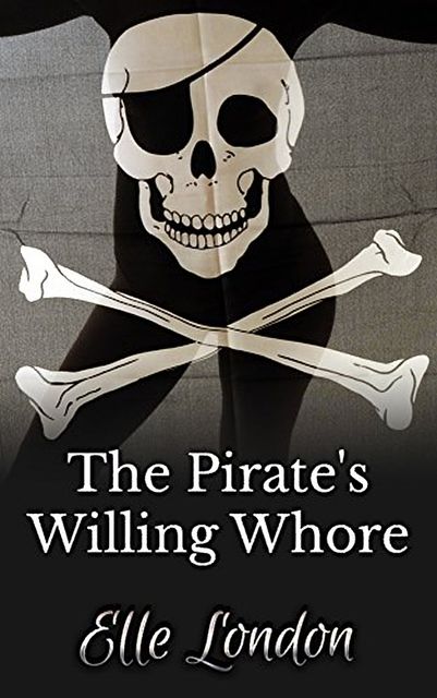 The Pirate's Willing Whore, Elle London