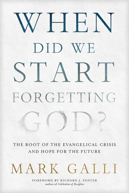 When Did We Start Forgetting God, Mark Galli