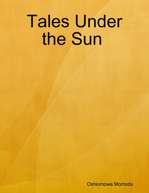 Tales Under the Sun, Oshiomowe Momodu