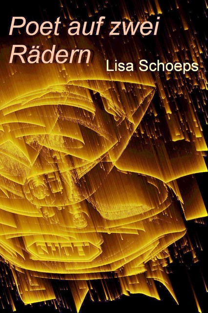 Poet auf zwei Rädern, Lisa Schoeps