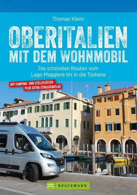 Oberitalien mit dem Wohnmobil: Der Wohnmobil-Reiseführer von Bruckmann für Norditalien, Thomas Kliem