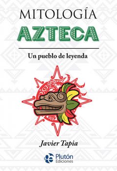 Mitología Azteca, Javier Tapia